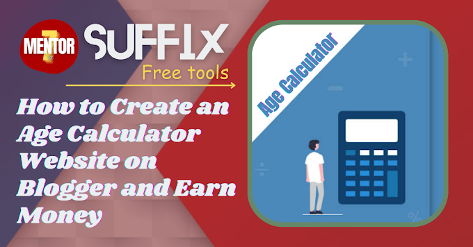 How to produce an Age Calculator  Website on Blogger and Earn Money