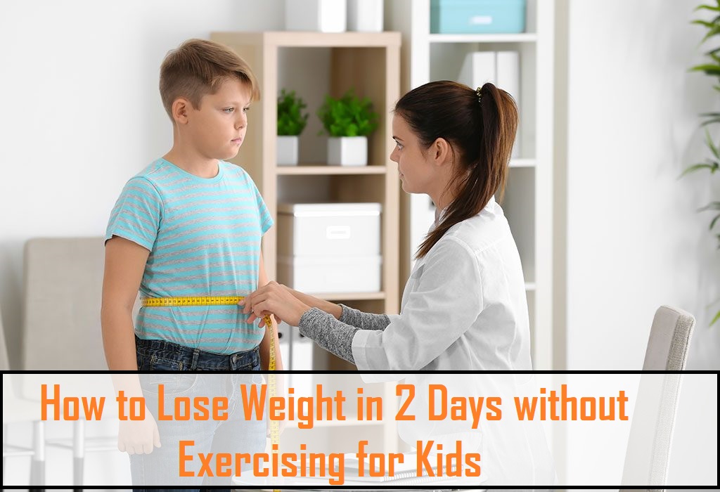 How to Lose Weight in 2 Days without Exercising for Kids