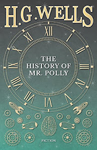 The History of Mr. Polly (English Edition)