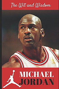 The Wit and Wisdom of Michael Jordan