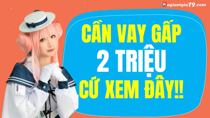 Cần vay gấp 2 triệu