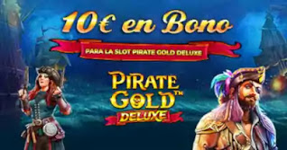 paston 10 euros gratis Slot Pirate Gold Deluxe hasta 31 enero 2021