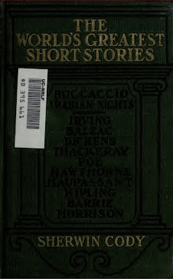 A Selection from the World's Greatest Short Stories, Illustrative of the History of Short Story Writing Sherwin Cody, 1868-1959