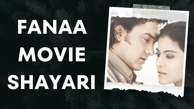 Best 100+ Fanaa Movie Shayari