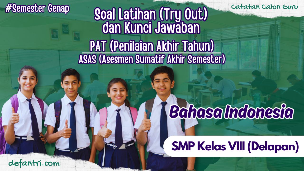 Soal TO Penilaian Akhir Tahun (PAT) atau Asesmen Sumatif Akhir Semester (ASAS) Genap Bahasa Indonesia Kelas 8 SMP/MTs Tahun 2024