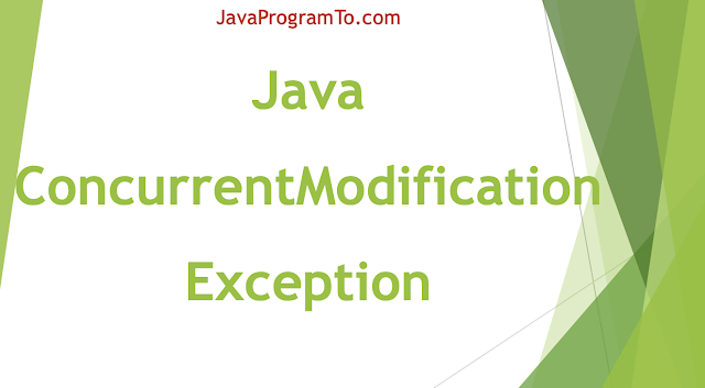 Understand Java ConcurrentModificationException and How To Avoid ConcurrentModificationException