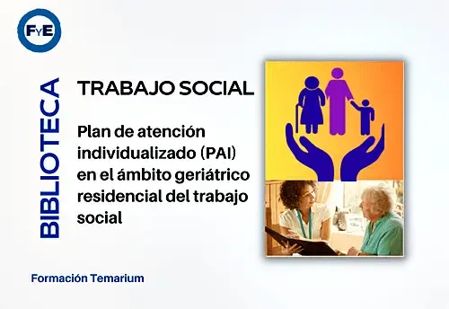 Plan de atención individualizado en el ámbito geriátrico residencial del trabajo social