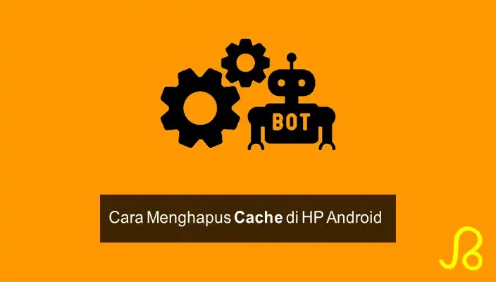 Cara Menghapus Cache di HP Android