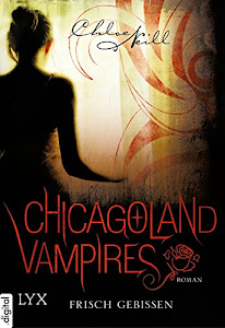 Chicagoland Vampires - Frisch gebissen (Chicagoland-Vampires-Reihe 1)