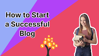 The Most Effective Method to Begin a Successful Blog in 2022