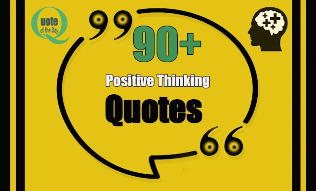 Quotes about Positive Thinking - Positive Thinking Quotes