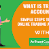 What is Trading Account & Simple steps required to Open Online Trading Account