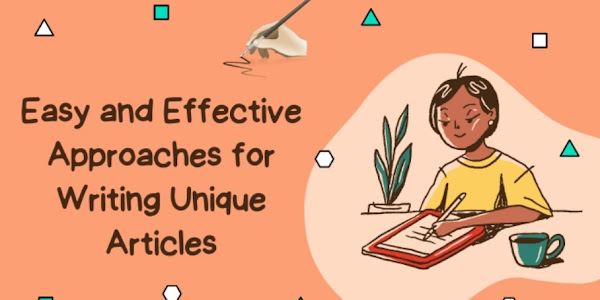 Easy and Effective Approaches for Writing Unique Articles