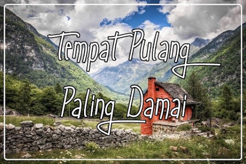 Tempat Pulang Paling Damai