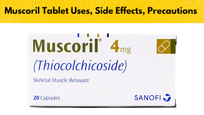 Muscoril Tablet Uses, Side Effects, Precautions, and FAQs