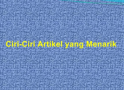 Ciri-Ciri Artikel yang Menarik