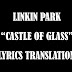 Terjemahan Lirik Lagu Linkin Park - Castle Of Glass