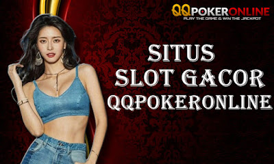 Situs Slot Gacor Terpercaya QQPokerOnline