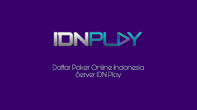 Daftar Poker Online Indonesia Server IDN Play