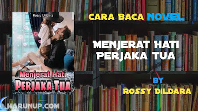 Novel Menjerat Hati Perjaka Tua Karya Rossy Dildara Full Episode