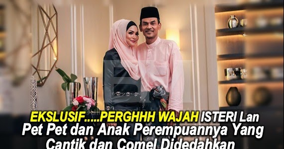 EKSLUSIFPERGHHH WAJAH ISTERI Lan Pet Pet dan Anak 