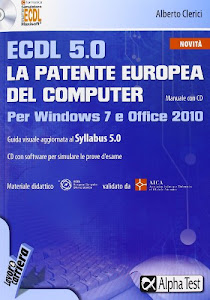 ECDL 5.0. La patente europea del computer. Per Windows 7 e Office 2010. Con CD-ROM