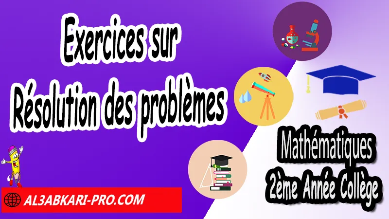 Exercices sur Résolution des problèmes - 2ème Année Collège Équations, Résolution des problèmes, Opérations sur les équations, Résolution d'équations, les équations 2ème année collège exercices, exercices de maths 2ème année collège en francais corrigés pdf, maths 2ac exercices corrigés sur les équations, Equations 2ème année collège exercices pdf, exercices sur équations 2ème année collège en francais, Mathématiques de 2ème Année Collège 2AC, Maths 2APIC option française, Cours sur Équations, Résumé sur Équations, Exercices corrigés sur Équations, Travaux dirigés td sur Équations, Exercices de Maths 2ème année collège en Francais corrigés