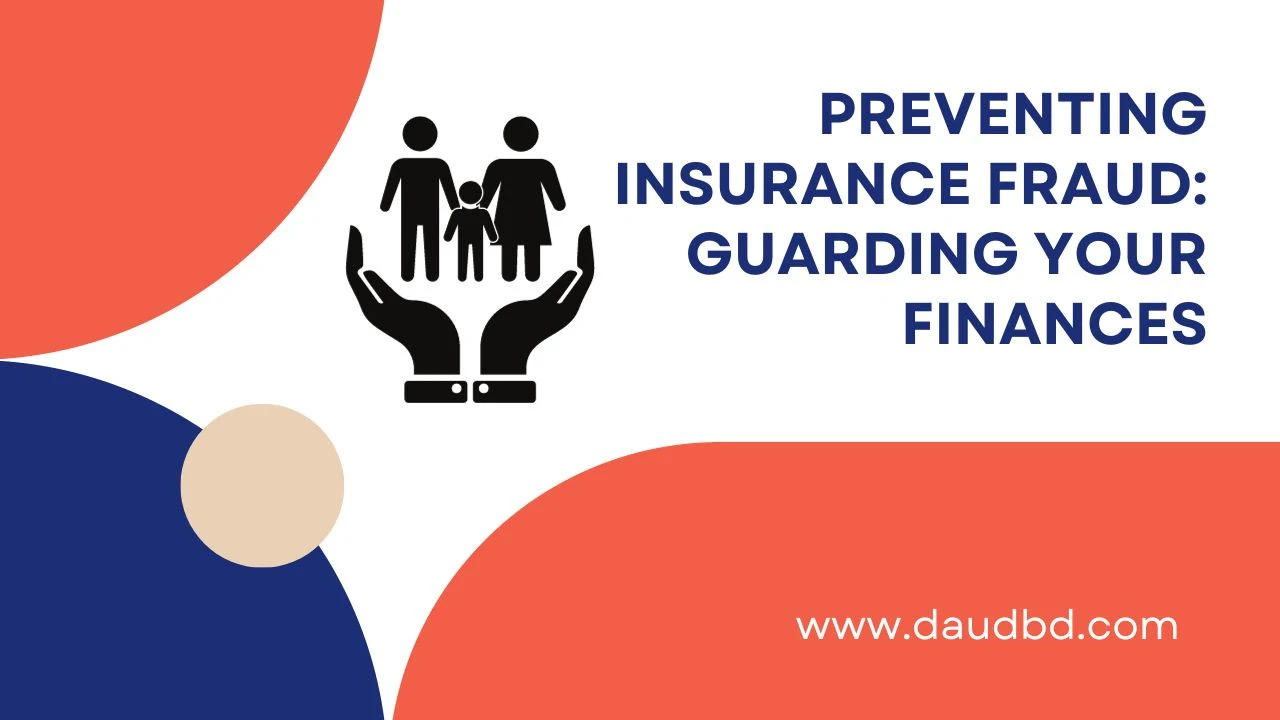 Preventing Insurance Fraud: Guarding Your Finances