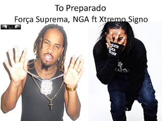 To Preparado- Força Suprema ft Xtremo Signo (Download) - Adilson Musick - Blog da Juventude