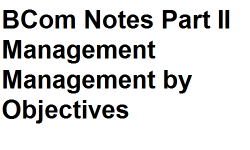 BCom Notes Part II Management Management by Objectives