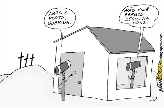 Martelo 1: Abra a porta, querida! Martelo 2: Não. Você pregou Jesus na cruz!