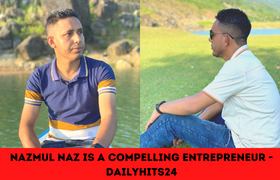  Nazmul Naz is a compelling Entrepreneur - Hitsnews24