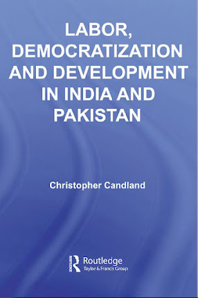 Labor, Democratization and Development in India and Pakistan 2007 By Christopher Candland