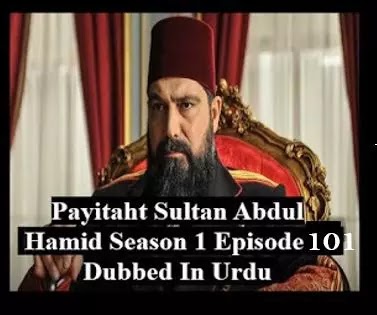   Payitaht sultan Abdul Hamid season 4 urdu subtitles episode 101