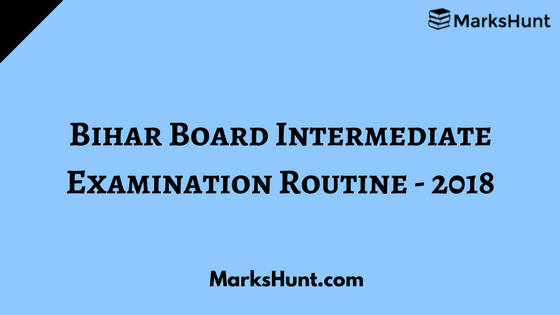 Bihar Board Intermediate (12th) Complete Examination Routine - 2018