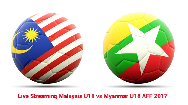 Live Streaming Malaysia U18 vs Myanmar U18 15.9.2017 AFF 