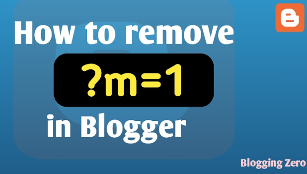 How to remove ?m=1 in Blogger?