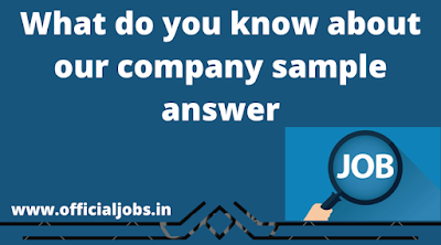 What do you know about our company sample answer