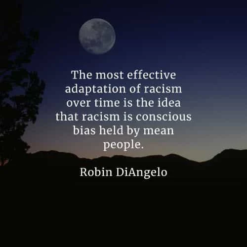 Racism quotes that'll help you realize the right thing