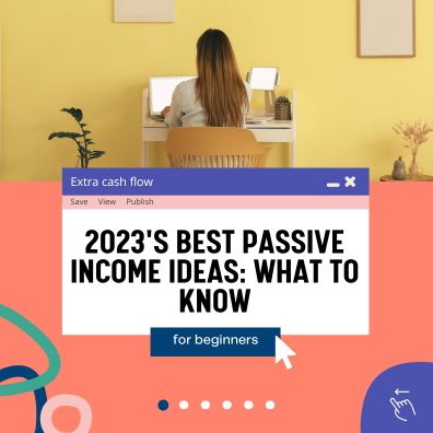 2023's Best Passive Income Ideas: What to Know