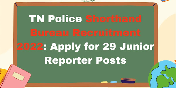 TN Police Shorthand Bureau Recruitment 2022: Apply for 29 Junior Reporter Posts