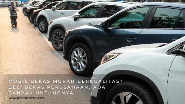 Mobil bekas murah berkualitas dari perusahaan lebih terjamin