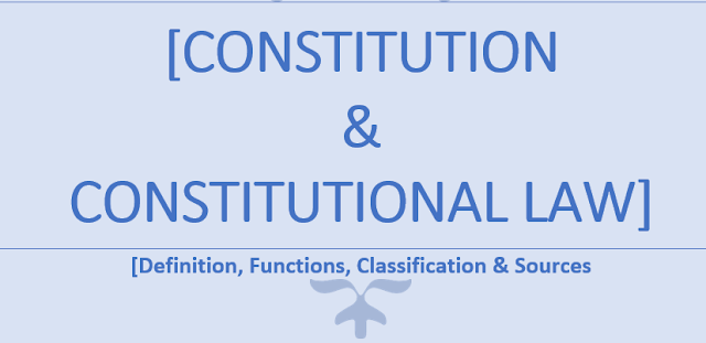 Constitution and Constitutional Law in Bangladesh: Definition, Functions, Classification and Sources