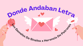 Donde Andaban Letra - Los Gemelos De Sinaloa x Herencia De Patrones
