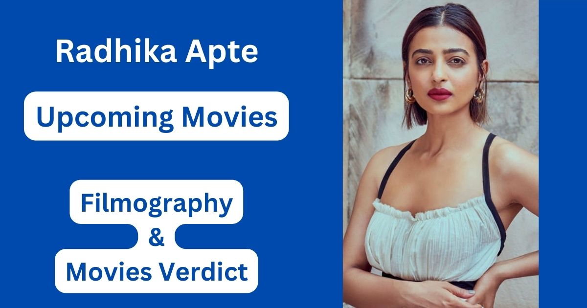 Radhika Apte Upcoming Movies, Filmography, Hit or Flop List