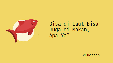 Bisa di Laut Bisa Juga di Makan, Apa Ya?