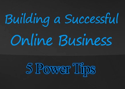 TIPS TO BUILD A SUCCESSFUL ONLINE BUSINESS