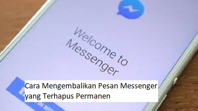 Cara Mengembalikan Pesan Messenger yang Terhapus Permanen