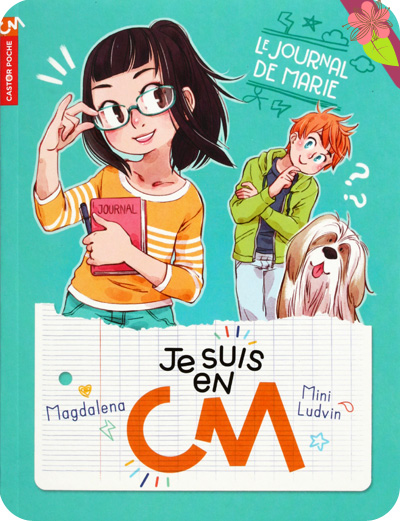 Je suis en CM - Le journal de Marie de Magdalena et Mini Ludvin - Flammarion jeunesse