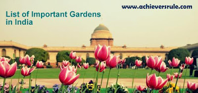 List of Important Gardens in India - For SSC, Bank and Railway Exams for SSC CGL, BANK OF BARODA PO, NICL AO, RRBs, RAILWAY Exams, SBI PO, IBPS PO, WBSEDCL OFFICE EXECUTICE, UPSC CIVIL SERVICE